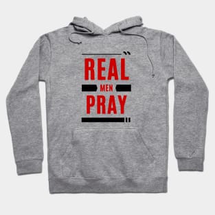 Real Men Pray | Christian Typography Hoodie
